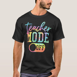 Teacher Mode Off Tie Dye Last Day Of School Summer T-Shirt