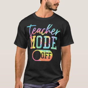 Teacher Mode Off Tie Dye Last Day Of School Summer T-Shirt