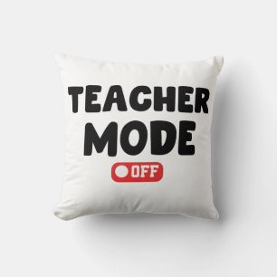 Teacher Mode off Trendy Desing , Funny Sayings Cushion
