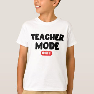 Teacher Mode off Trendy Desing , Funny Sayings T-Shirt
