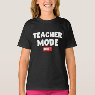 Teacher Mode off Trendy Desing , Funny Sayings T-Shirt
