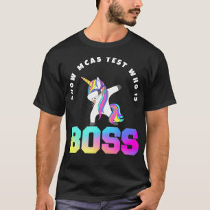 Teacher Motivational MCAS Testing who is boss  T-Shirt