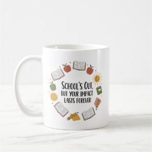 Teacher Mug – School’s Out but Your Impact Forever