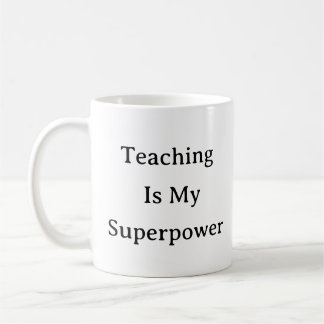 Teacher Mug – Teaching Is My Superpower