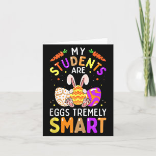 Teacher My Students Are Eggs Tremely Smart Happy E Card