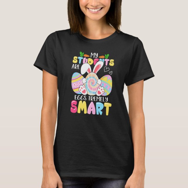 Teacher My Students Are Eggs Tremely Smart Happy E T-Shirt (Front)