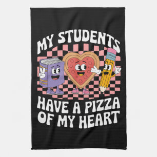Teacher My Students Have A Pizza Of My Heart  Tea Towel