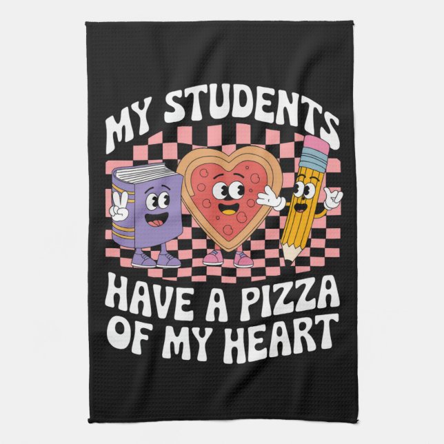 Teacher My Students Have A Pizza Of My Heart  Tea Towel (Vertical)