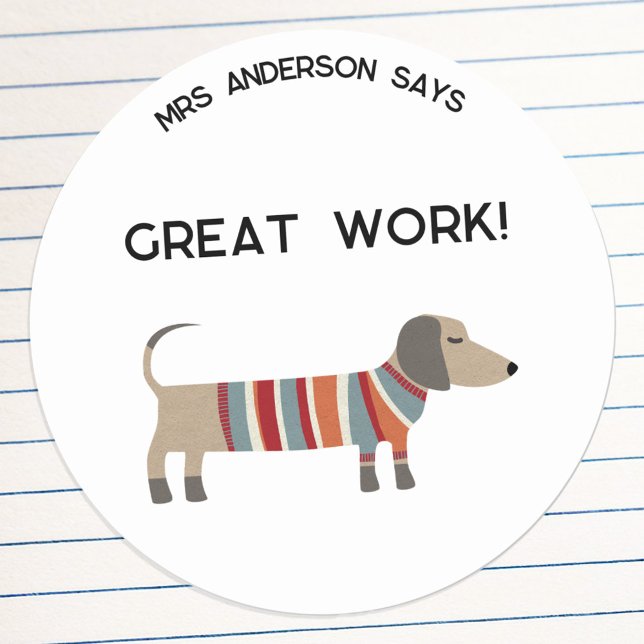 Teacher Name Encouragement Dog Classic Round Sticker (Fun teacher name encouragement school classroom Great Work sticker with Dachshund wiener sausage dog)