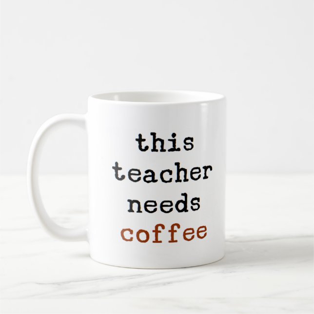 teacher needs coffee coffee mug (Left)