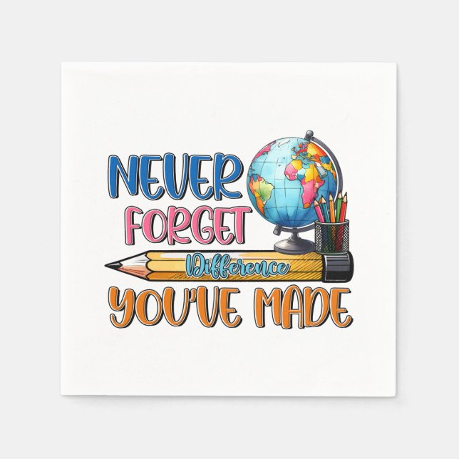 Teacher Never Forget Difference You Have Made Napkin (Front)