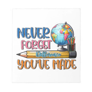 Teacher Never Forget Difference You Have Made Notepad