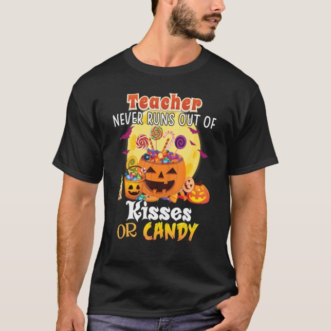 Teacher Never Runs Out Of Kisses Or Candy Hallowee T-Shirt (Front)