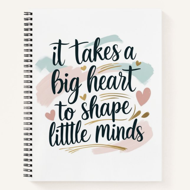 Teacher Notebook – It Takes a Big Heart to Shape L (Front)
