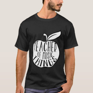 Teacher Of Music Things Cool School Teacher Apprec T-Shirt