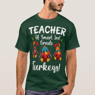 Teacher Of Smart 3rd Grade Turkeys Students Thanks T-Shirt