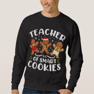 Teacher of Smart Cookies Christmas Gingerbread Cut Sweatshirt
