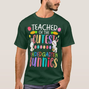 Teacher of the Cutest Kindergarten Bunnies Funny C T-Shirt