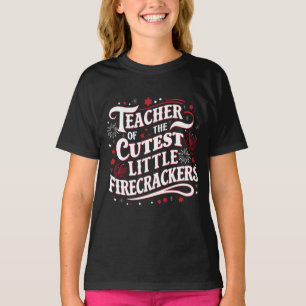 Teacher of the Cutest Little Firecrackers 4th of J T-Shirt