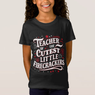 Teacher of the Cutest Little Firecrackers 4th of J T-Shirt