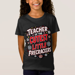 Teacher of the Cutest Little Firecrackers 4th of J T-Shirt