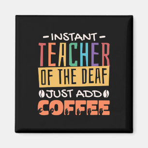 Teacher Of The Deaf Just Add Coffee  Magnet