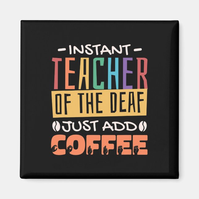 Teacher Of The Deaf Just Add Coffee  Magnet (Front)