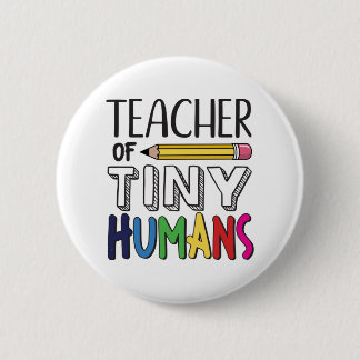 Teacher Of Tiny Humans 6 Cm Round Badge