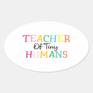 TEACHER OF TINY HUMANS OVAL STICKER