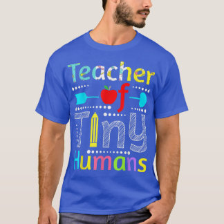 Teacher Of Tiny Humans T-Shirt