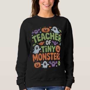 Teacher of Tiny Monsters Cute Halloween School Sweatshirt