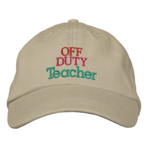 Teacher - OFF DUTY ! Embroidered Hat