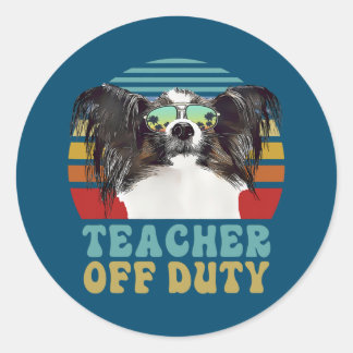 Teacher Off Duty Funny Papillon Dog Dog Summer Classic Round Sticker