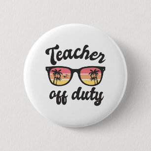 Teacher Off Duty Funny Teacher's Summer Vacation  6 Cm Round Badge