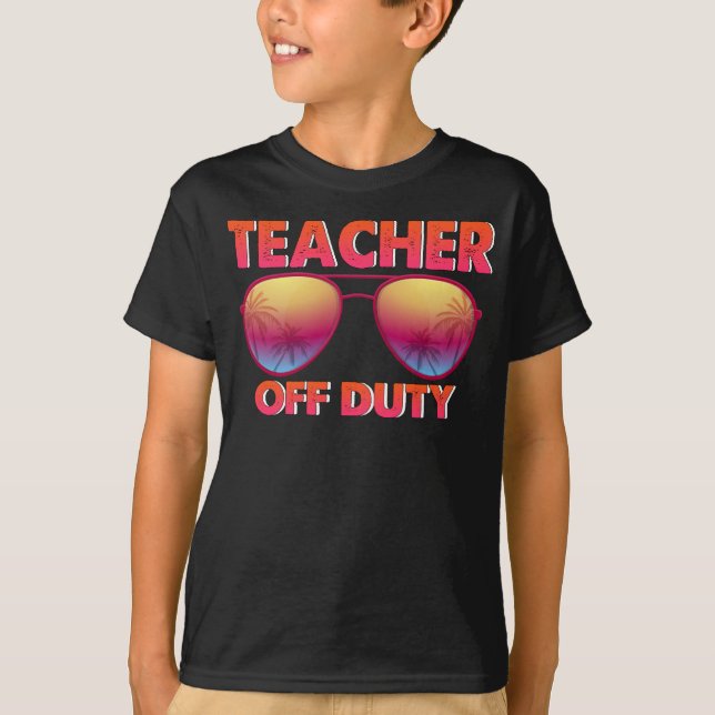 Teacher Off Duty Happy last Day Of School Glasses  T-Shirt (Front)