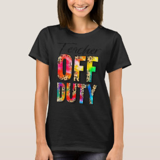 Teacher Off Duty Happy Last Day Of School Tie Dye  T-Shirt