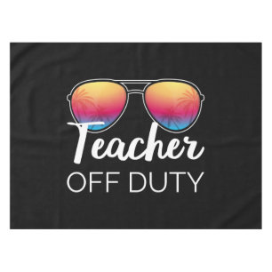 Teacher Off Duty I Tablecloth