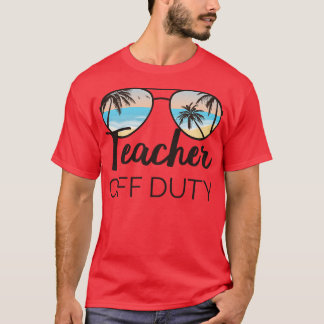 Teacher Off Duty IV T-Shirt