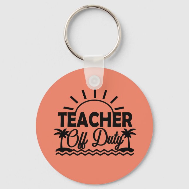Teacher Off Duty Keychain, Teacher Vacation Gifts Key Ring (Front)