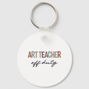 Teacher Off Duty Last Day Of School End Of School Key Ring