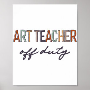 Teacher Off Duty Last Day Of School End Of School Poster
