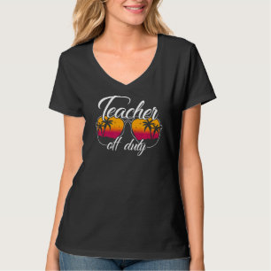 Teacher Off Duty Last Day Of School Sunglasses Bea T-Shirt