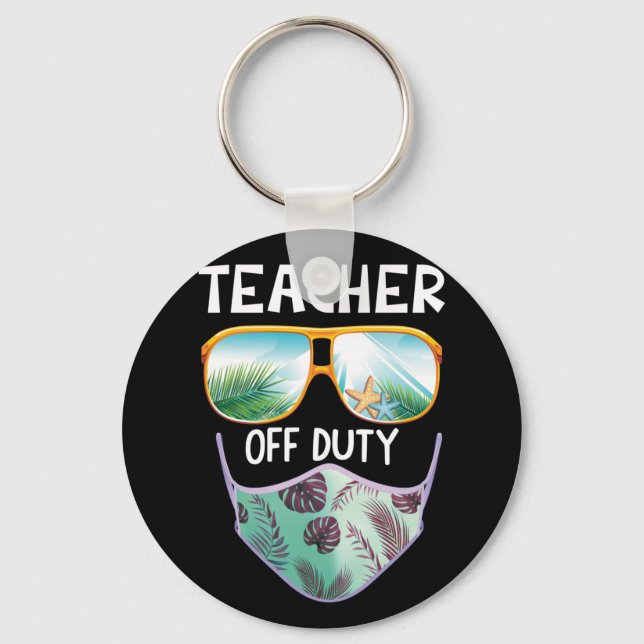 Teacher Off Duty Last Day Of School Teacher Summer Key Ring (Front)
