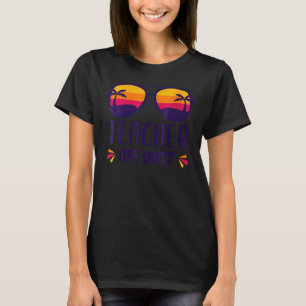 Teacher Off Duty Last Day Teachers Appreciation T-Shirt