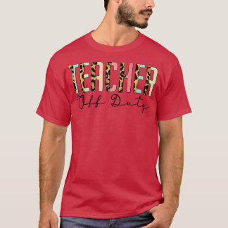 Teacher Off Duty Leopard Last Day Of School Summer T-Shirt