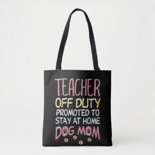 Teacher Off Duty Promoted To Dog Mom  Retirement Tote Bag