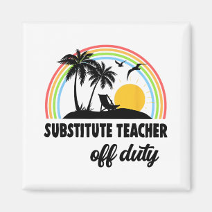 Teacher Off Duty Rainbow End Of School Year  Magnet