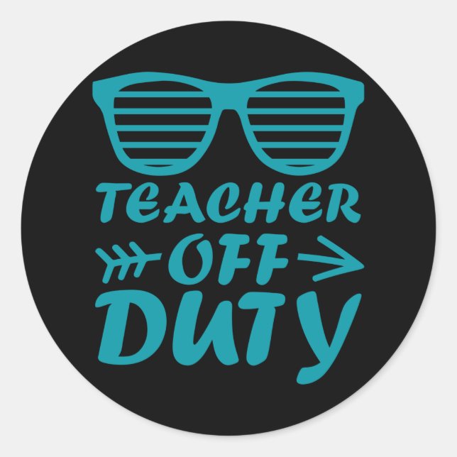 TEACHER OFF DUTY Retirement Quotes Teacher Saying Classic Round Sticker (Front)