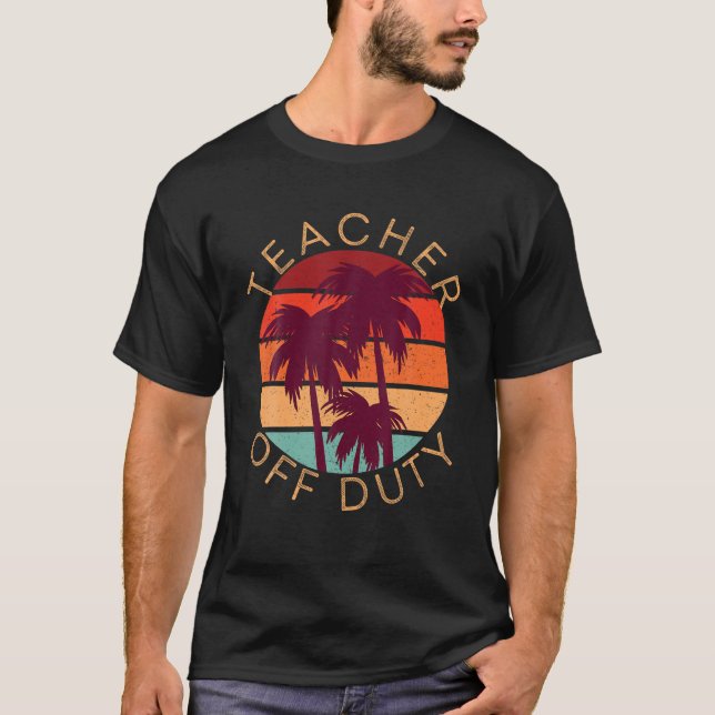 Teacher Off Duty School s Out Summer Beach Sunset  T-Shirt (Front)