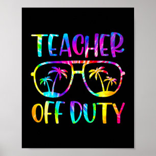 Teacher Off Duty Summer Last Day Of School Tie Dye Poster